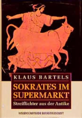Beispielbild fr Sokrates im Supermarkt: Streiflichter aus der Antike zum Verkauf von Windows Booksellers