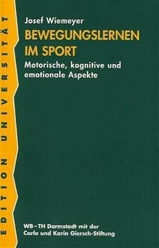 9783534138210: Bewegungslernen im Sport: Motorische, kognitive und emotionale Aspekte (WB-Edition Universita?t mit der Carlo und Karin Giersch-Stiftung der Technischen Hochschule Darmstadt) (German Edition) [Jan 01, 1997] Wiemeyer, Josef