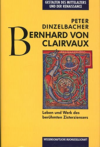 Bernhard von Clairvaux : Leben und Werk des berühmten Zisterziensers : Gestalten des Mittelalters...