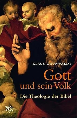 Gott und sein Volk. Die Theologie der Bibel.
