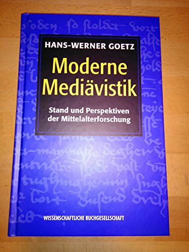 Moderne Mediävistik: Stand und Perspektiven der Mittelalterforschung Goetz, Hans W - Goetz, Hans-Werner