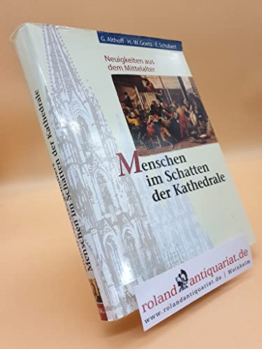 Stock image for Menschen im Schatten der Kathedrale: Neuigkeiten aus dem Mittelalter for sale by Versandantiquariat Felix Mcke