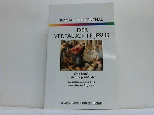 Beispielbild fr Der verflschte Jesus: Eine Kritik moderner Jesusbilder zum Verkauf von Versandantiquariat Felix Mcke