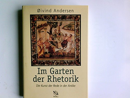 Beispielbild fr Im Garten der Rhetorik: Die Kunst der Rede in der Antike zum Verkauf von diakonia secondhand