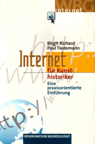 Internet fÃ¼r Kunsthistoriker. Eine praxisorientierte EinfÃ¼hrung. (9783534146000) by Richard, Birgit; Tiedemann, Paul