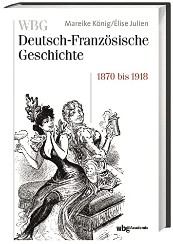 Beispielbild fr WBG Deutsch-Franzsische Geschichte / Rivalitt, Revanche und die Selbstzerstrung des Alten Europa 1870 bis 1918 zum Verkauf von medimops