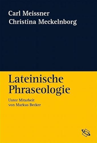 Beispielbild fr Lateinische Phraseologie [Gebundene Ausgabe] Klassische Sprachwissenschaft Literaturwissenschaft Latein Sprache Phraseologie Redensart Carl Meissner (Autor), Christina Meckelnborg (Autor), Markus Becker (Autor) zum Verkauf von BUCHSERVICE / ANTIQUARIAT Lars Lutzer