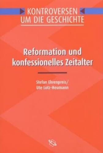 Beispielbild fr Reformation und konfessionelles Zeitalter : [Prof. Dr. Heinz Schilling zum 60. Geburtstag]. Stefan Ehrenpreis und Ute Lotz-Heumann / Kontroversen um die Geschichte zum Verkauf von antiquariat rotschildt, Per Jendryschik