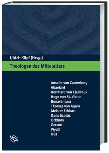Theologen des Mittelalters: Eine Einführung - Köpf, Ulrich