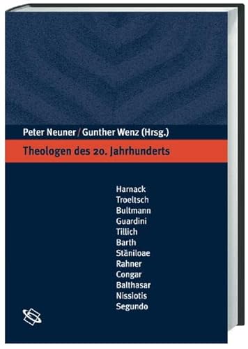Theologen des 20. Jahrhunderts: Eine Einführung [Gebundene Ausgabe] Peter Neuner (Autor), Gunther Wenz (Autor) - Peter Neuner (Autor), Gunther Wenz (Autor)
