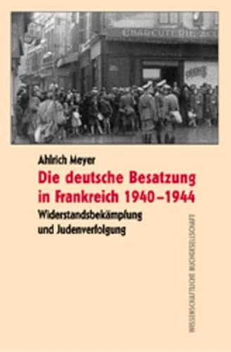 9783534149667: Die deutsche Besatzung in Frankreich 1940-1944: Widerstandsbekmpfung und Judenverfolgung