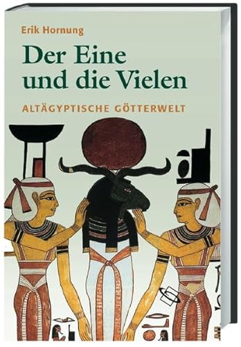 Der Eine und die Vielen. Altägyptische Götterwelt - Hornung, Erik