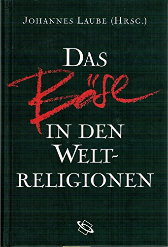 Das Böse in den Weltreligionen. - Johannes Laube