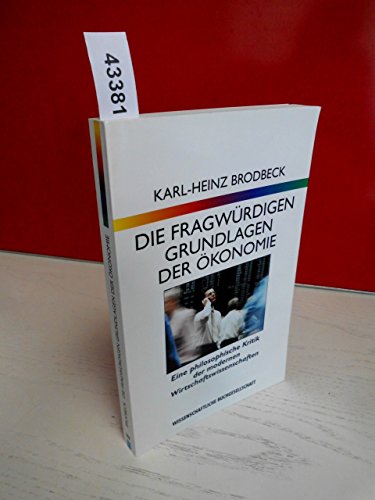Stock image for Die fragwrdigen Grundlagen der konomie for sale by Oberle