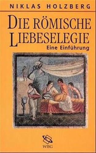 Die rÃ¶mische Liebeselegie. Eine EinfÃ¼hrung. (9783534150410) by Holzberg, Niklas