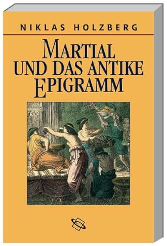 Stock image for Martial und das antike Epigramm (German Edition) Holzberg, Niklas for sale by GridFreed