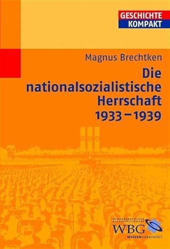 Die nationalsozialistische Herrschaft 1933 - 1939. Geschichte kompakt; Teil von: Anne-Frank-Shoah-Bibliothek. - Brechtken, Magnus