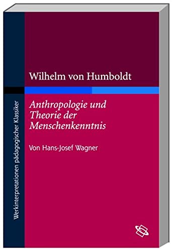 Beispielbild fr Wilhelm von Humboldts 'Anthropologie und Theorie der Menschenkenntnis' zum Verkauf von medimops