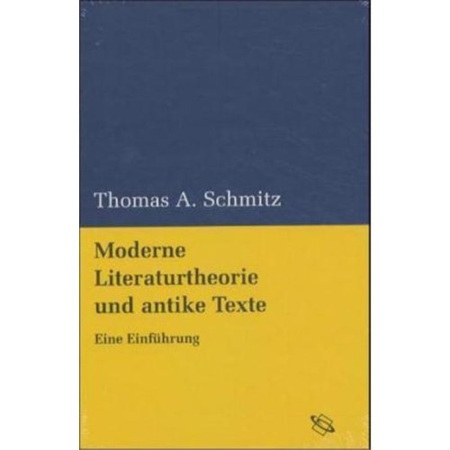 Moderne Literaturtheorie und antike Texte eine Einführung