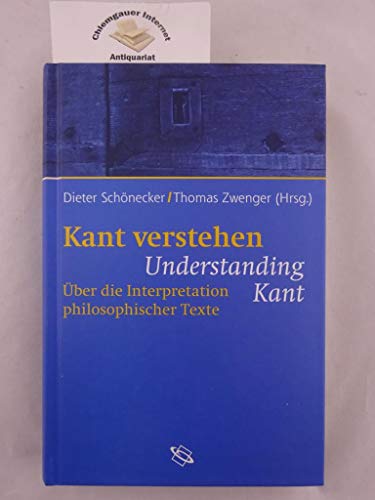 Imagen de archivo de Kant verstehen = Understanding Kant : uber die Interpretation philosophischer Texte a la venta por T. A. Borden Books