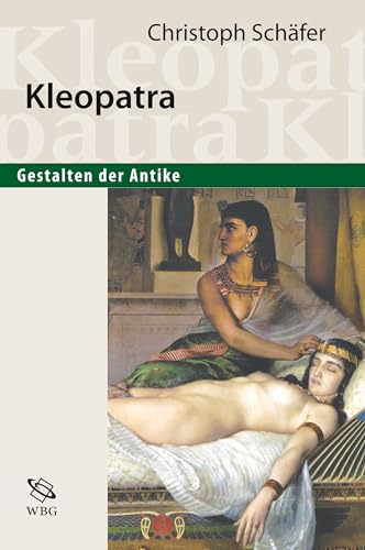 Kleopatra (Reihe Gestalten der Antike)