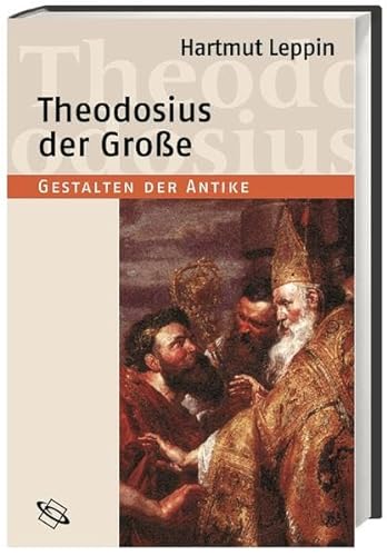 Theodosius der Gro?e - Hartmut Leppin