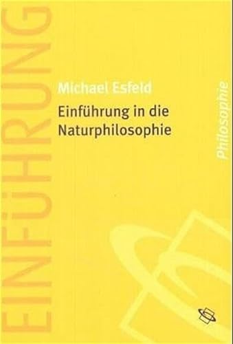 Einführung in die Naturphilosophie. Einführung Philosophie. - Esfeld, Michael