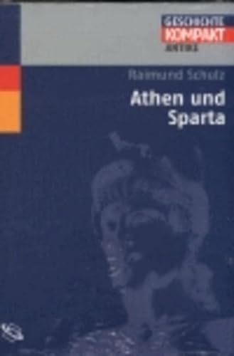 Athen und Sparta: Geschichte kompakt - Antike Raimund Schulz - Schulz, Raimund