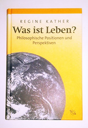 Beispielbild fr Was ist Leben? Philosophische Positionen und Perspektiven. zum Verkauf von medimops