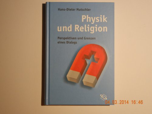 Stock image for Physik und Religion. Perspektiven und Grenzen eines Dialogs. for sale by Antiquariat Bernhardt