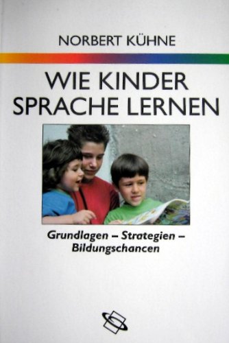 Beispielbild fr Wie Kinder Sprache lernen. Grundlagen, Strategien, Bildungschancen. zum Verkauf von Antiquariat & Verlag Jenior