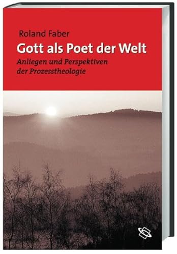 Beispielbild fr Gott als Poet der Welt: Anliegen und Perspektiven der Prozesstheologie zum Verkauf von medimops