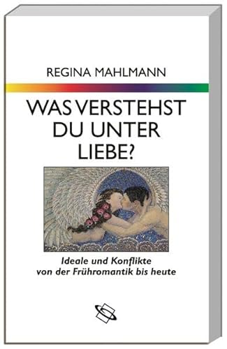 Imagen de archivo de Was verstehst du unter Liebe? : Ideale und Konflikte von der Frhromantik bis heute. a la venta por Versandantiquariat Schfer