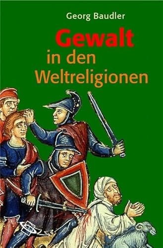 Gewalt in den Weltreligionen. - Baudler, Georg