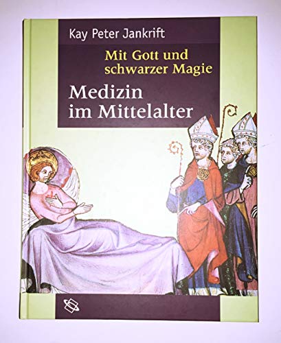 Stock image for Mit Gott und schwarzer Magie. Medizin im Mittelalter. [Perfect Paperback] for sale by tomsshop.eu