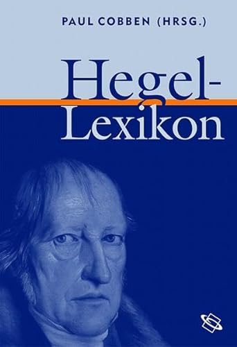 Hegel-Lexikon hrsg. von Paul Cobben . - Cobben, Paul, Paul Cruysberghs und Lu de Vos