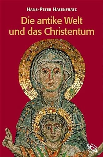 9783534172566: Die antike Welt und das Christentum. Menschen, Mchte, Gottheiten im Rmischen Weltreich.