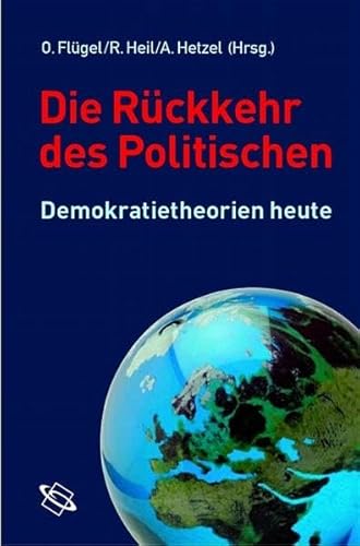 Stock image for Die Rckkehr des Politischen. Demokratietheorien heute, for sale by modernes antiquariat f. wiss. literatur