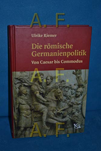 Imagen de archivo de Die rmische Germanienpolitik. Von Caesar bis Commodus a la venta por medimops