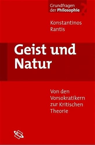 Geist und Natur. Von den Vorsokratikern zur Kritischen Theorie - Rantis, Konstantinos