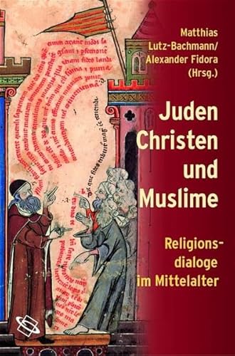 Beispielbild fr Juden, Christen und Muslime. Religionsdialoge im Mittelalter. [Gebundene Ausgabe] Matthias Lutz-Bachmann (Herausgeber), Alexander Fidora (Herausgeber) zum Verkauf von BUCHSERVICE / ANTIQUARIAT Lars Lutzer