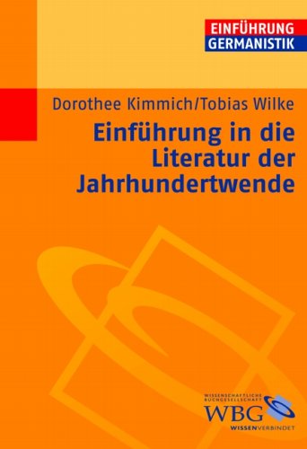 Einführung in die Literatur der Jahrhundertwende. Einführung Germanistik. - Kimmich, Dorothee und Tobias Wilke