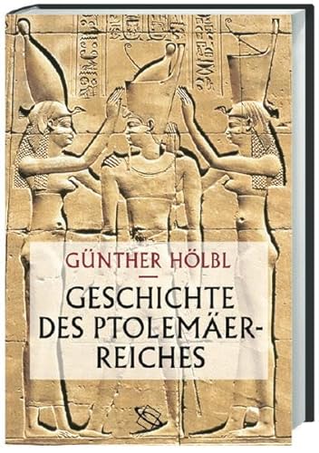 Geschichte des Ptolemäerreiches: Politik, Ideologie und religiöse Kultur von Alexander dem Großen bis zur römischen Eroberung - Günther Hölbl