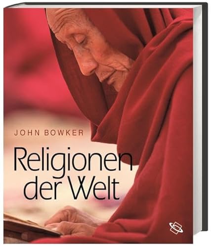 Religionen der Welt. - Bowker, John