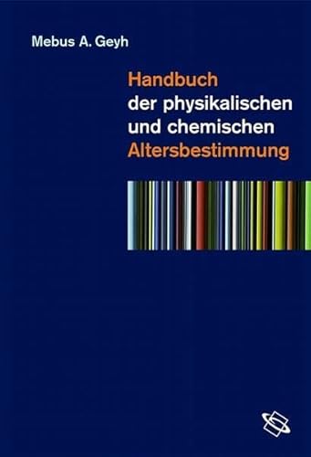 Handbuch der physikalischen und chemischen Altersbestimmung.