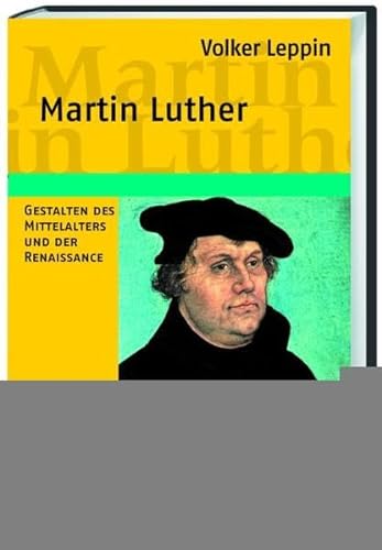Martin Luther. Gestalten des Mittelalters und der Renaissance. - Leppin, Volker