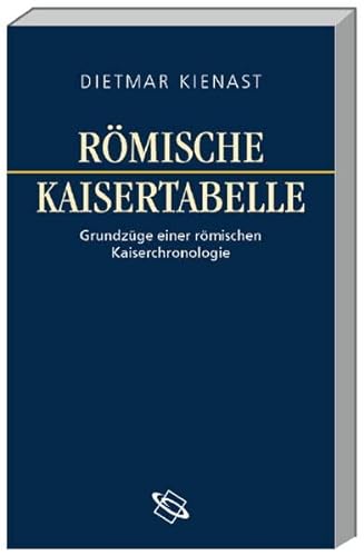 Römische Kaisertabelle Grundzüge einer römischen Kaiserchronologie - Kienast, Dietmar