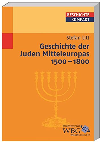 Geschichte der Juden Mitteleuropas 1500-1800. - Litt, Stefan