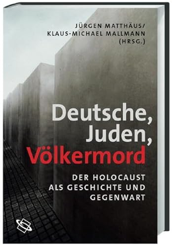 Deutsche, Juden, Völkermord. Der Holocaust als Geschichte und Gegenwart. - Matthäus, Jürgen, Mallmann, Klaus-Michael (Hrsg.).