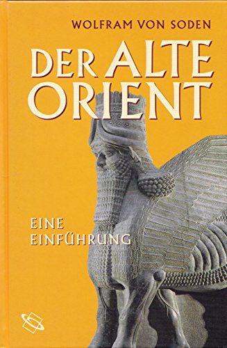 Der Alte Orient: Eine Einführung. - von Soden, Wolfram